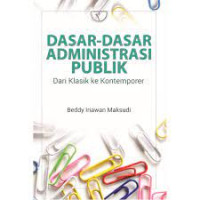 Dasar-Dasar Administrasi Publik dari Klasik ke Kontemporer