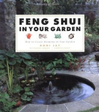 Feng Shui In Your Garden : How To Create Harmony In Your Garden