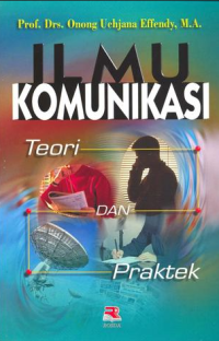 Ilmu Komunikasi : Teori dan Praktek