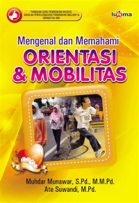 Mengenal Dan Memahami Orintasi & Mobilitas