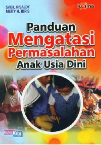 Panduan Mengatasi Permasalahan Anak Usia Dini