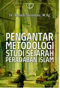 Pengantar Metologi Studi Sejarah Peradaban Islam