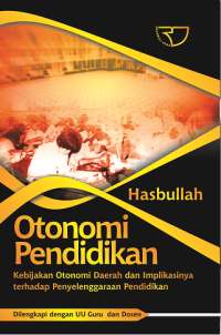 Otonomi Pendidikan ( Kebijakan Otonomi Daerah Dan Implikasinya Terhadap Penyelenggaraan Pendidikan