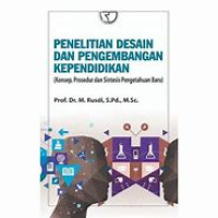 Penelitian Desain Dan Pengembangan Kependidikan (Konsep,Prosedur Dan Sintesi Pengetahuan Baru)